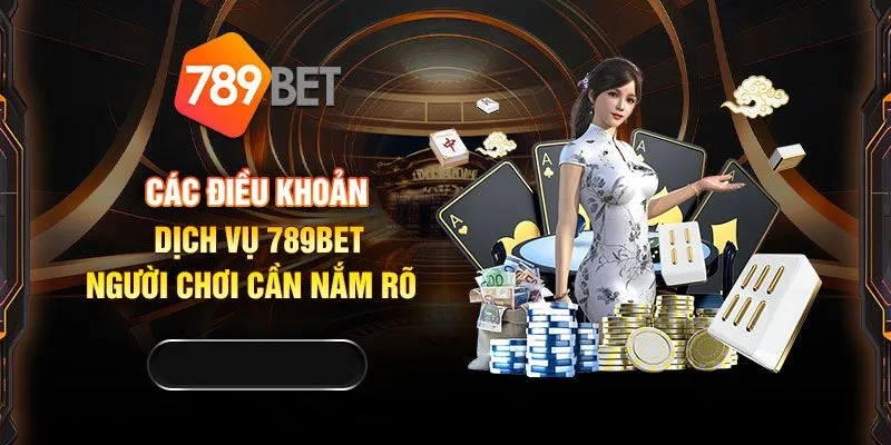 Nội dung điều khoản sử dụng 789bet với tài khoản hội viên